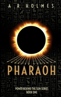 Pharaoh: Power Behind The Sun Series: Book One 0578714027 Book Cover