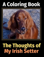 The Thoughts of My Irish Setter: A Coloring Book 1712248944 Book Cover