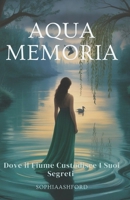 AQUA MEMORIA: Dove il fiume custodisce i suoi segreti (Italian Edition) B0FMRPG379 Book Cover