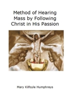 Method of Hearing Mass by Following Christ in His Passion 1716603811 Book Cover