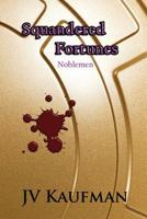 Squandered Fortunes: Noblemen 1545170061 Book Cover