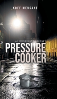 Pressure Cooker: An Immigrant's Journey 1477296476 Book Cover