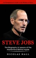 Steve Jobs: An Entrepreneur's Guide to the Wisdom of Steve 1774858444 Book Cover