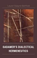 Gadamer's Dialectical Hermeneutics 0739138871 Book Cover