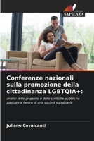 Conferenze nazionali sulla promozione della cittadinanza LGBTQIA+:: analisi delle proposte e delle politiche pubbliche adottate a favore di una società egualitaria 6204145746 Book Cover