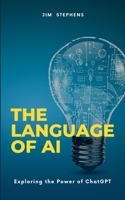 The Language of AI: Exploring the Power of ChatGPT B0C1GT63ZH Book Cover