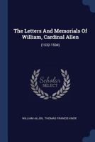 The Letters And Memorials Of William, Cardinal Allen: (1532-1594)... 1017792453 Book Cover