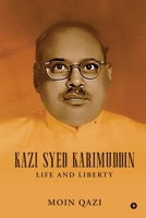 Kazi Syed Karimuddin: Life and Liberty B0DVPG5MC2 Book Cover
