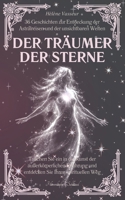 Der Träumer der Sterne: 36 Geschichten zur Entdeckung der Astralreisen und der unsichtbaren Welten, tauchen Sie ein in die Kunst der außerkörperlichen ... Sie Ihren spirituellen Weg (German Edition) B0H14HDWC6 Book Cover