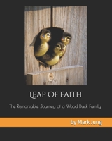 Leap Of Faith: The Remarkable Journey of a Wood Duck Family B0HBM17T5D Book Cover