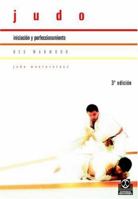 Judo: Iniciacion y Perfeccionamiento (Coleccion Judo Masterclass) (Coleccion Judo Masterclass) 8480191805 Book Cover