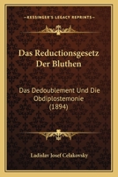 Das Reductionsgesetz Der Bluthen: Das Dedoublement Und Die Obdiplostemonie (1894) 1160374449 Book Cover