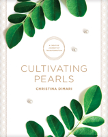 Cultivating Pearls: A Creative Journey of Transformation 1496441494 Book Cover
