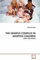 THE OEDIPUS COMPLEX IN ADOPTED CHILDREN: GRIEF AND BONDS 3639313569 Book Cover