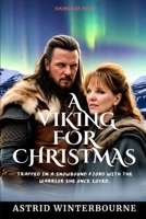 A VIKING FOR CHRISTMAS: Trapped in a Snowbound Fjord With the Warrior She Once Loved. (VIKINGS OF YULE) B0FQNV55S1 Book Cover