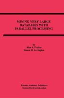 Mining Very Large Databases with Parallel Processing (Advances in Database Systems) 1461375231 Book Cover