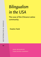 Bilingualism in the USA: The Case of the Chicano-Latino Community 9027241848 Book Cover