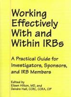 Working Effectively With And Within Ir Bs: A Practical Guide For Investigators, Sponsors, And Irb Members 1555720838 Book Cover