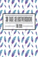 30 Tage Selbstversuche für 2020: Starte 2020 mit diesem Challenge-Buch durch und erfinde und entdecke dich Neu - Dieses Buch ist gefüllt mit 100 ... für den Alltag (German Edition) 1657038939 Book Cover