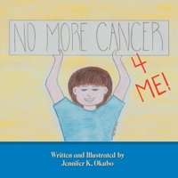 No More Cancer for Me! 1449004083 Book Cover