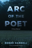 Arc of the Poet: A Poetic Memoir B0BLG6SVFT Book Cover