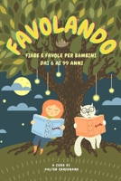 FAVOLANDO: Fiabe e Favole per bambini dai 6 ai 99 anni (Favolandia - Favole E Fiabe Anche Per Te) B096XR363Y Book Cover