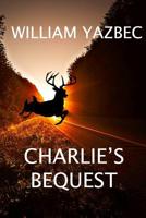 Charlie's Bequest 1727859030 Book Cover