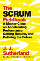 The Scrum Fieldbook 0525573216 Book Cover