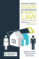 Watkins Tapsell's Guide to Separation and Family Law: Or, Everything You Need to Know Before You Divorce But Are Afraid to Ask 1504305051 Book Cover