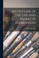 An Outline of the Life and Works of Maimonides 101503263X Book Cover