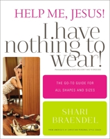 Help Me, Jesus! I Have Nothing to Wear!: The Go-To Guide for All Shapes and Sizes 0310339758 Book Cover