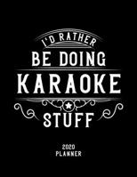 I'd Rather Be Doing Karaoke Stuff 2020 Planner: Karaoke Fan 2020 Planner, Funny Design, 2020 Planner for Karaoke Lover, Christmas Gift for Karaoke Lover 1678656771 Book Cover