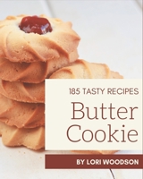 185 Tasty Butter Cookie Recipes: A Butter Cookie Cookbook from the Heart! B08KYZCS8F Book Cover