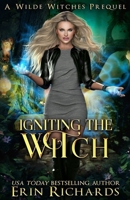 Igniting the Witch: Wilde Witches - Prequel 1943800227 Book Cover