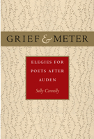 Grief and Meter: Elegies for Poets After Auden 0813938643 Book Cover