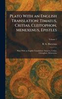 Plato With an English Translation: Timaeus, Critias, Cleitophon, Menexenus, Epistles: Plato With an English Translation: Timaeus, Critias, Cleitophon, Menexenus 1025336844 Book Cover