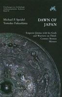 Dawn of Japan: Emperor Jimmu with His Gods and Warriors on Third-Century Bronze Mirrors 389500801X Book Cover