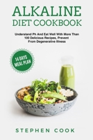 Alkaline diet cookbook: Understand Ph And Eat Well With More Than 100 Delicious Recipes, Restore Your Health With A 14-Days Meal Plan, Prevent From Degenerative Illness. (Alkaline cookbook) B084DJBLH9 Book Cover