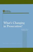 What's Changing in Prosecution?: Report of a Workshop 0309075610 Book Cover