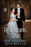 Rewinding Time: A Pride & Prejudice Variation B0CRBLBPL3 Book Cover