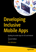 Developing Inclusive Mobile Apps: Building Accessible Apps for iOS and Android 1484258134 Book Cover