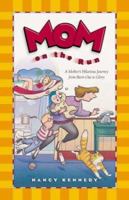 Mom on the Run: A Mother's Hilarious Journey from Burn-Out to Glory 0880708581 Book Cover