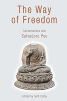 The Way of Freedom: Conversations with Salvadore Poe 173214110X Book Cover