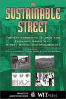 The Sustainable Street : the Environmental, Human and Economic Aspects of Street Design and Management (Advances in Architecture) 1853128325 Book Cover