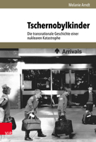 Tschernobylkinder : Die Transnationale Geschichte Einer Nuklearen Katastrophe 3525352085 Book Cover