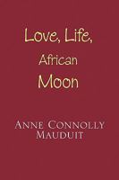 Love, Life and African Moon 1441552480 Book Cover