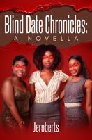 Blind Date Chronicles: a novella (Blind Dating Chronicles) B0DVZM557Y Book Cover