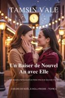 Un Baiser de Nouvel An avec Elle: Une Romance de Nouvel An en Petite Ville et de Seconde Chance (Cœurs de Noël Hollyridge:) (French Edition) B0G5GW3D1X Book Cover