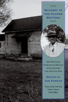 Slavery in the Clover Bottoms: John McCline's Narrative of His Life During Slavery and the Civil War (Voices of the Civil War Series,) 1572330074 Book Cover