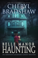 Belle Manor Haunting (Addison Lockhart) B085HN7J9P Book Cover
